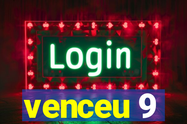 venceu 9